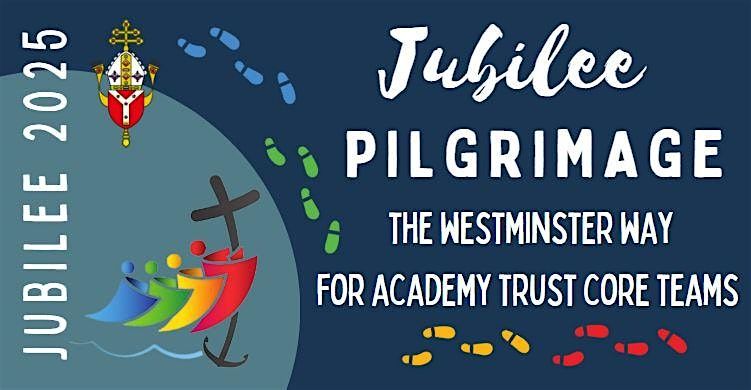 Jubilee Pilgrimage for Academy Trusts - The Westminster Way