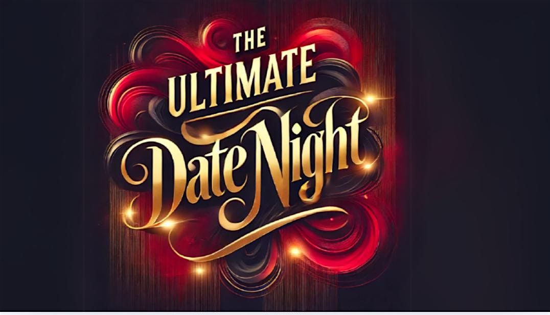 The Ultimate Date Night