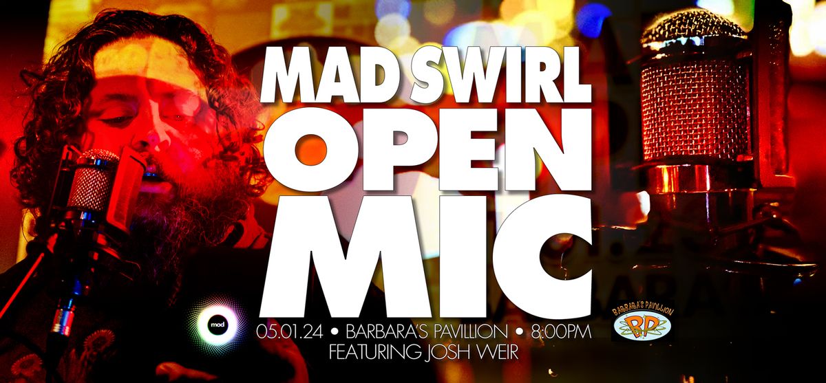 Mad Swirl Open Mic : 05.01.24 : Featuring Josh Weir