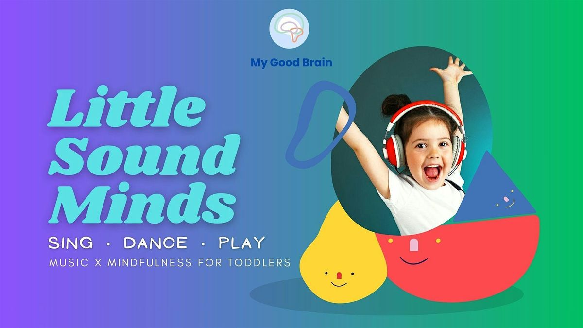 Little Sound Minds: Sing \u2022 Dance \u2022 Play -- A Music Class for Toddlers
