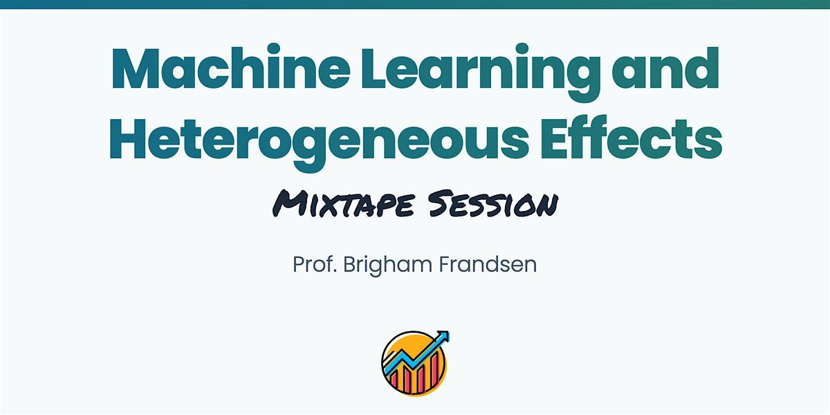 Machine Learning and Heterogeneous Effects  - February 20th