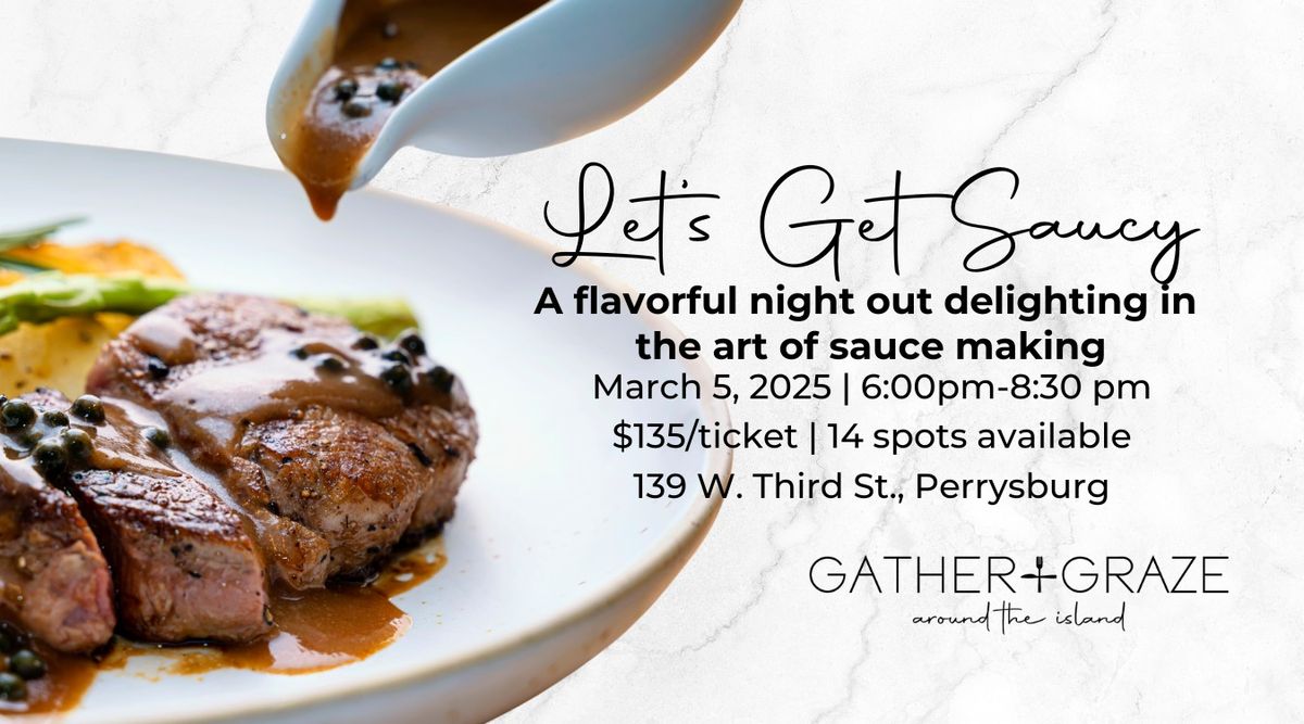 Gather + Graze Cooking Experience: Let's Get Saucy