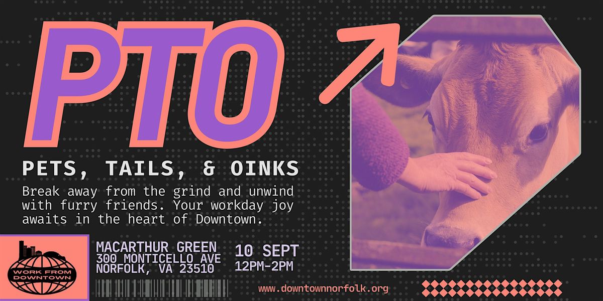 Work from Downtown: PTO (Pets, Tails, & Oinks)