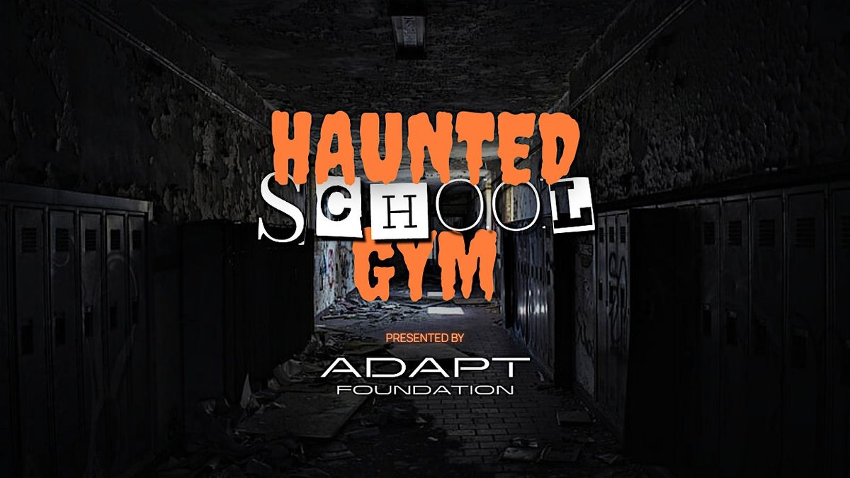ADAPT Haunted School Gym