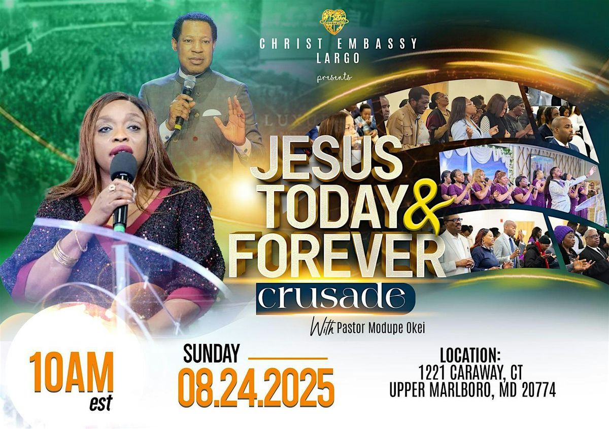 JESUS TODAY AND FOREVER CRUSADE