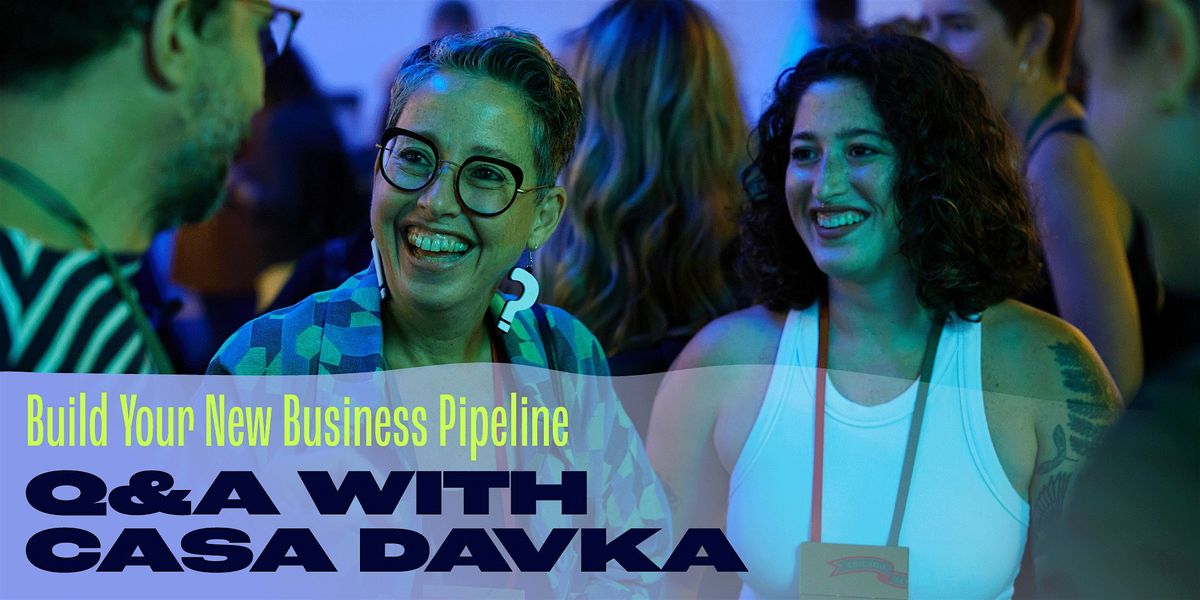 Build Your New Business Pipeline, a creative talk with Casa Davka