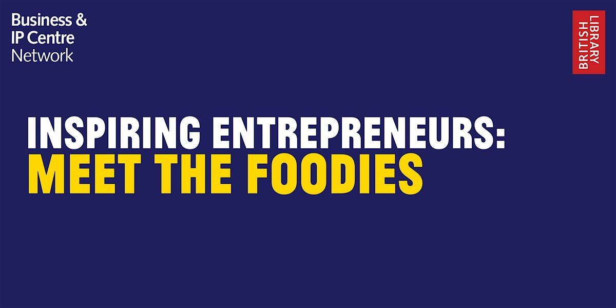 Inspiring Entrepreneurs: Meet the Foodies