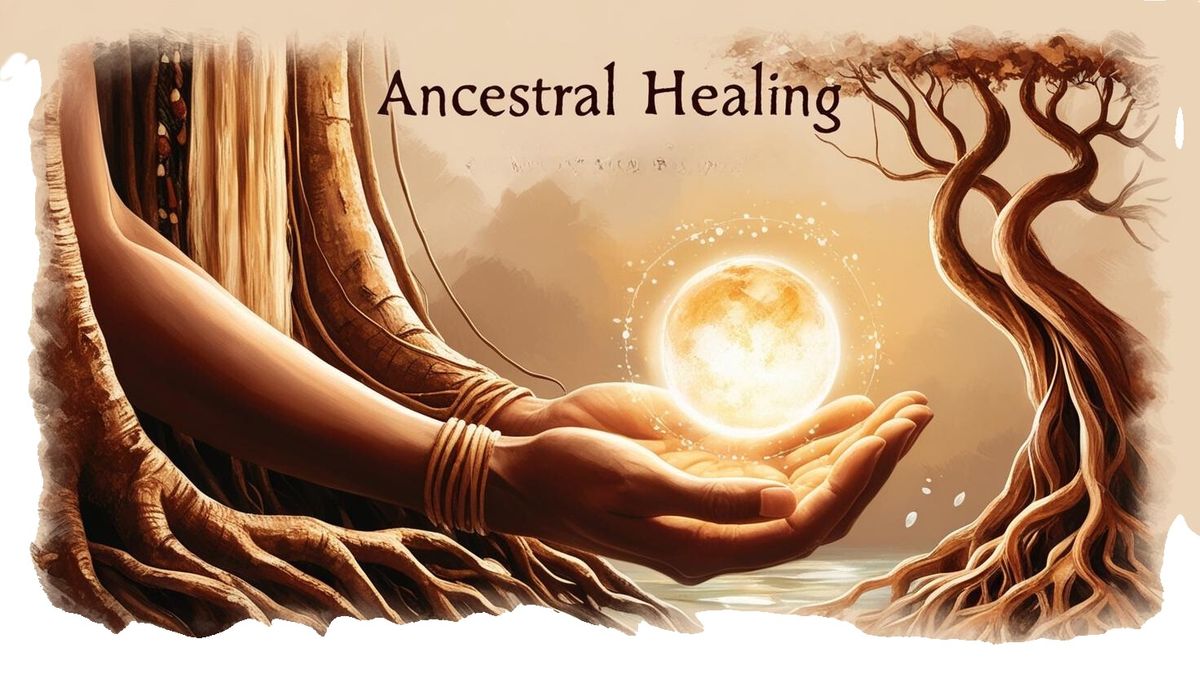 Intro to Ancestral Healing  