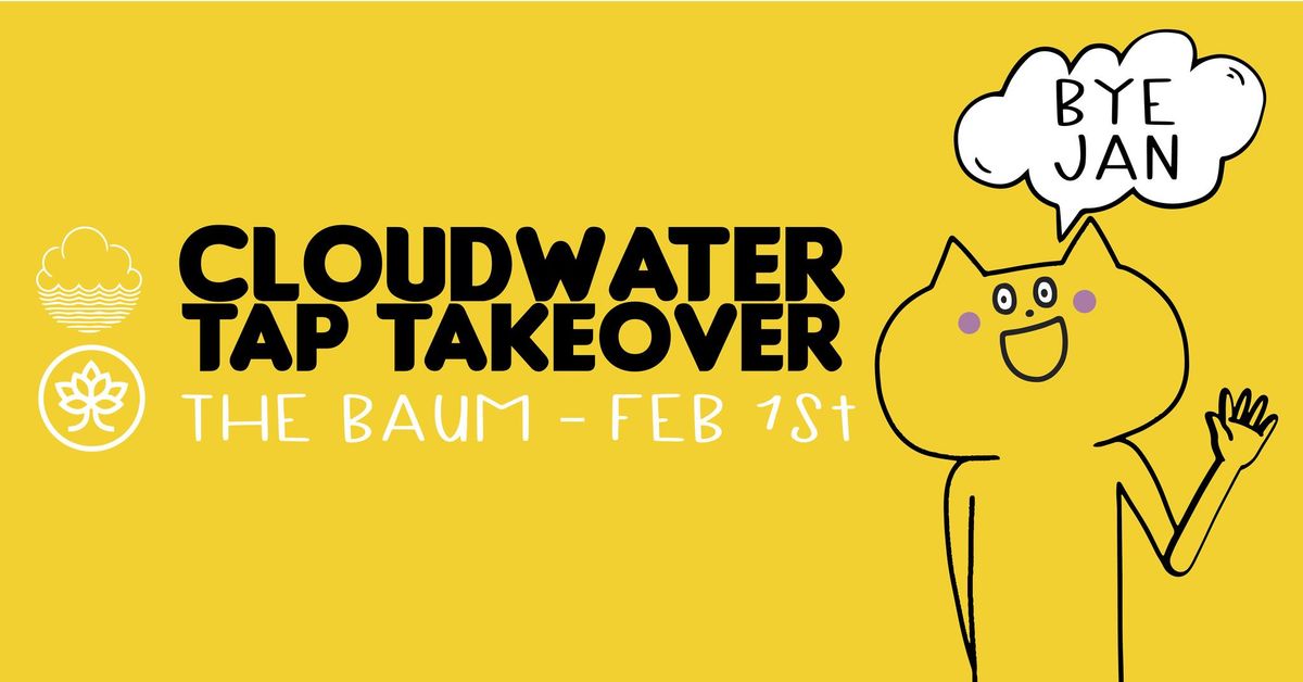 BYE JAN! Cloudwater Tap Takeover @ The Baum