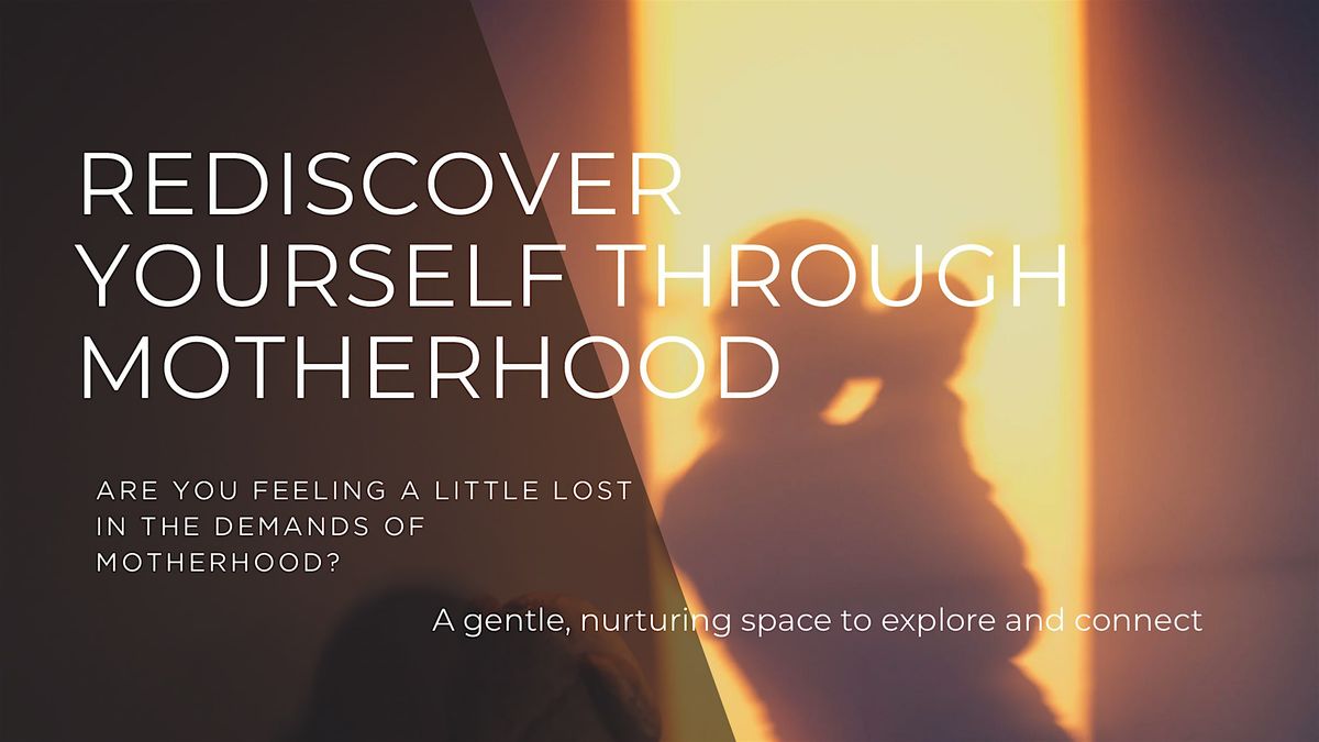 Rediscovering yourself through motherhood