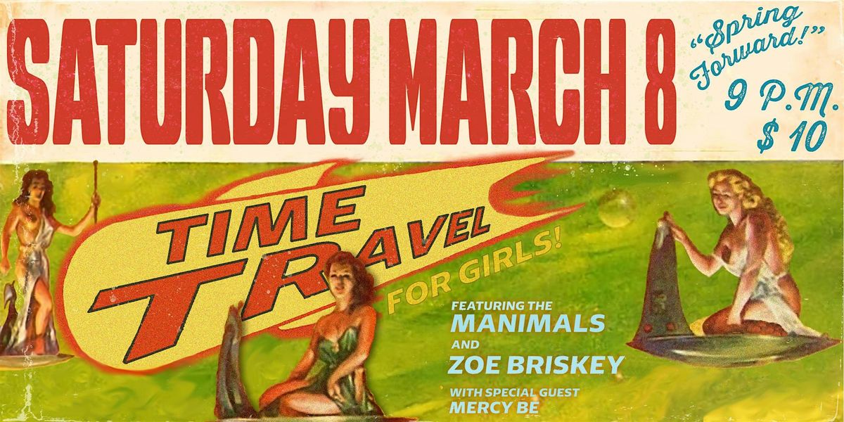 TIME TRAVEL FOR GIRLS! with The Manimals & Zoe Briskey