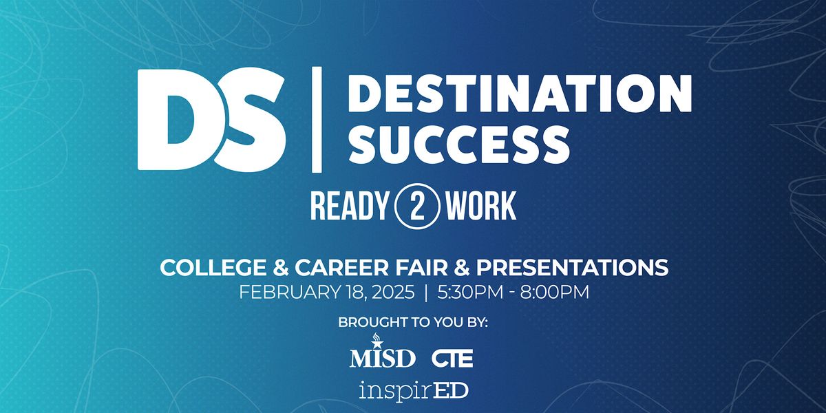 Destination Success & Ready2Work 2025 - Free College\/Career Readiness Event