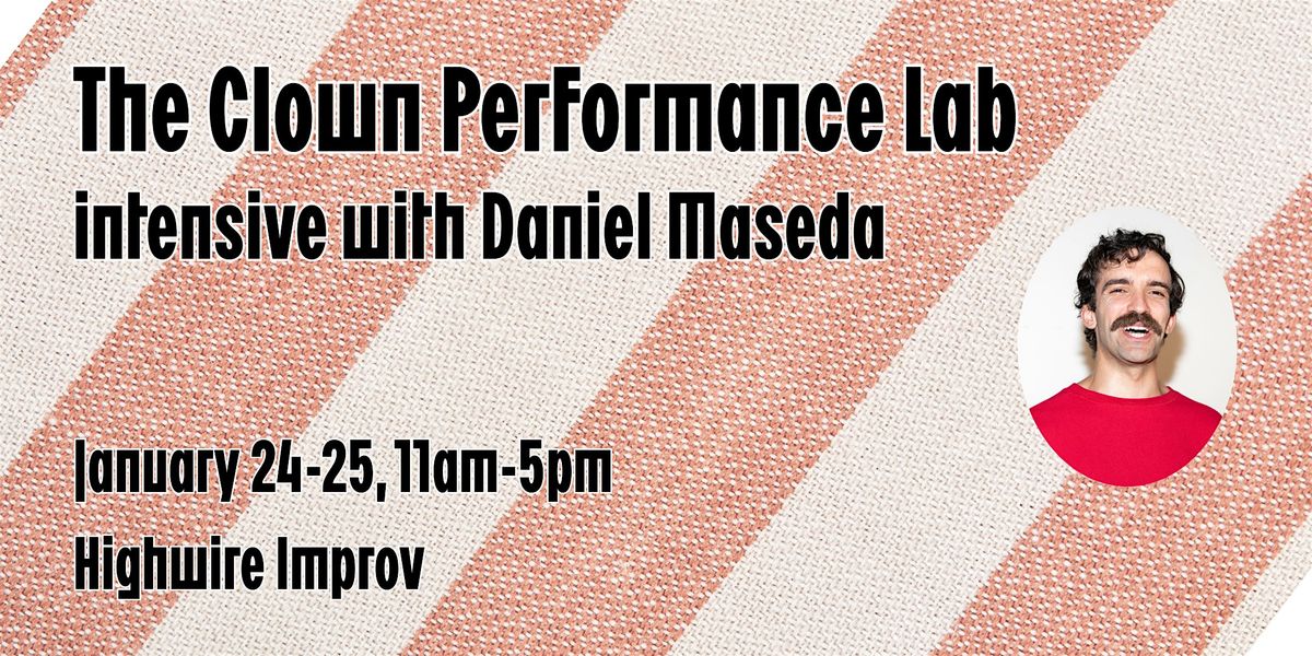 The Clown Performance Lab: Clown and Improv Weekend Intensive