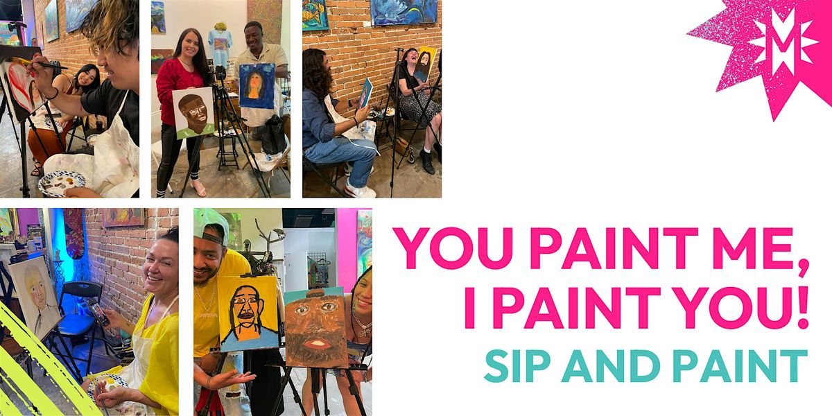 YOU PAINT ME, I PAINT YOU Sip and Paint (Price for Two Seats)
