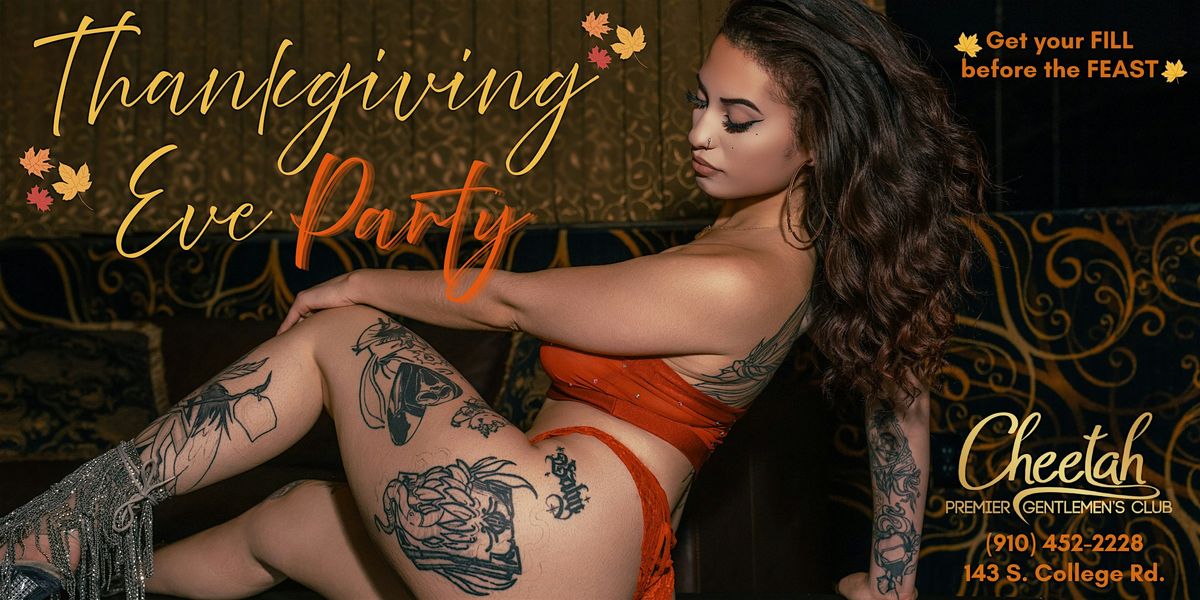 Thanksgiving Eve Party @ Cheetah Premier Gentlemen's Club of Wilmington
