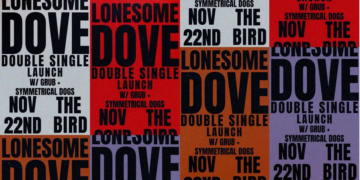 Pink House Records Presents: LONESOME DOVE \u201cDOUBLE SINGLE LAUNCH\u201d w\/ GRUB + SYMMETRICAL DOGS