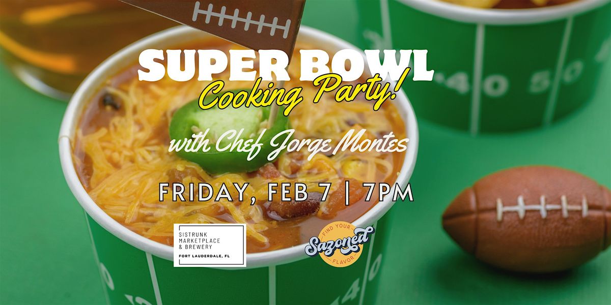 Super Bowl Cooking Party with Chef Jorge Montes