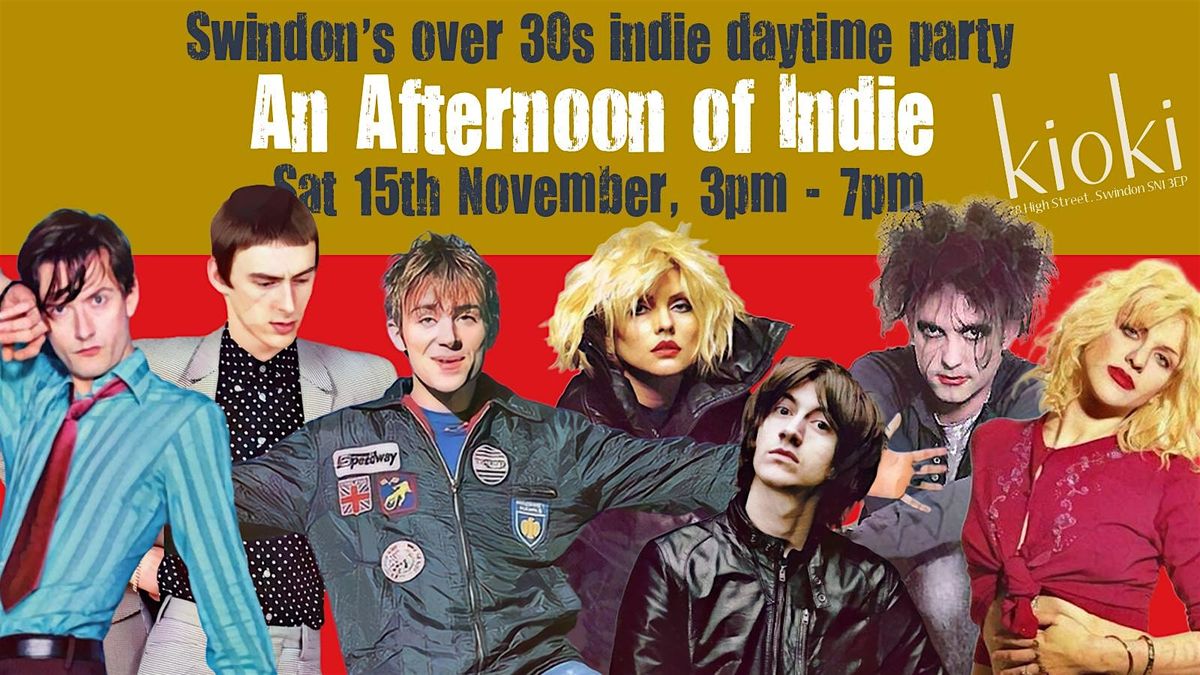 SWINDON An Afternoon of Indie:  November 15th,  3pm-7pm (Over 30s only)