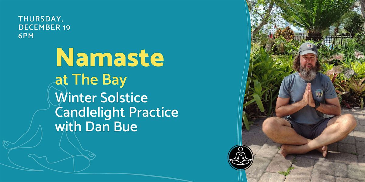 Namaste at The Bay: Winter Solstice Candlelight Practice with Dan Bue