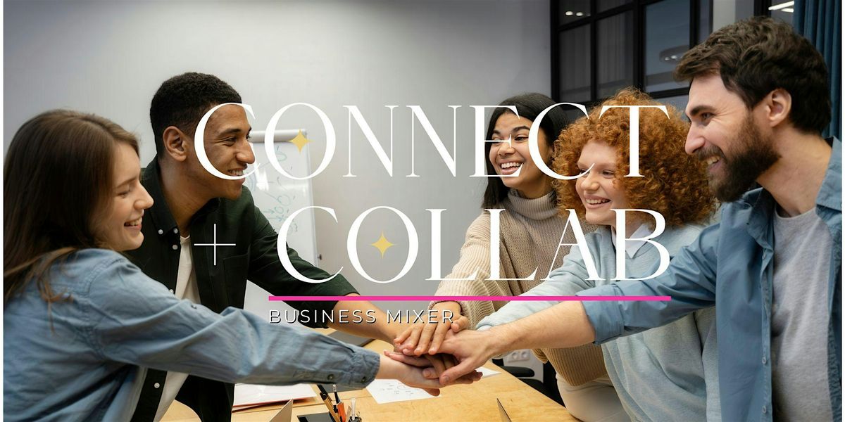 Connect + Collab Business Mixer  - The Business of Unforgettable Service