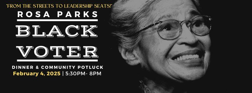 Rosa Parks Black Voter Dinner & Community Potluck