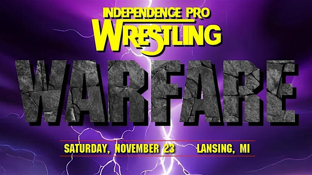 IPW presents - WARFARE - Live Pro Wrestling in Lansing, MI