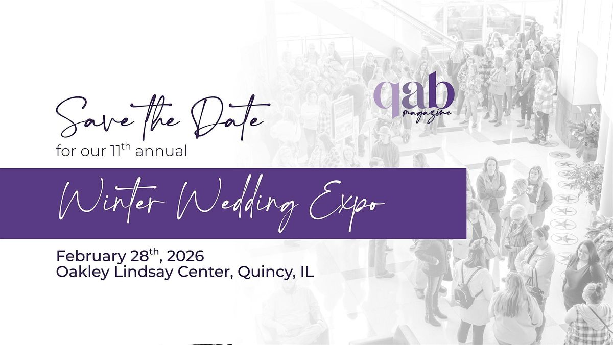 2026 Winter Wedding Expo Presented by Quincy Area Bridal Magazine