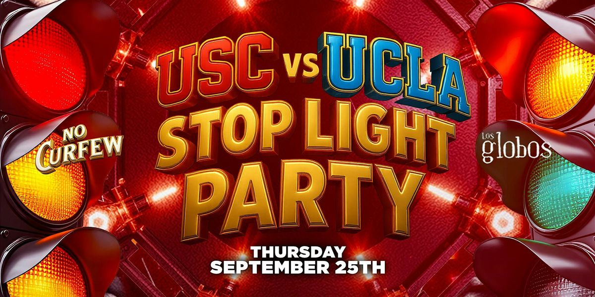 NO CURFEW PRESENTS USC VS UCLA STOP LIGHT PARTY \/ FREE BEFORE 10:30PM W\/RSP