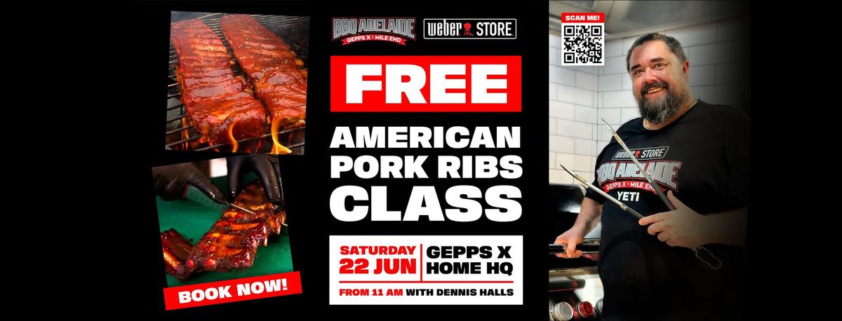 FREE AMERICAN PORK RIBS MASTERCLASS WITH DENNIS HALLS \/ SAT 22 JUNE \/ BBQ ADELAIDE GEPPS X