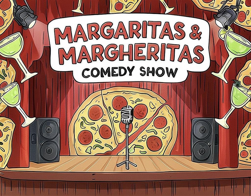 Margaritas & Margheritas COMEDY SHOW!!! ($5 Margaritas)