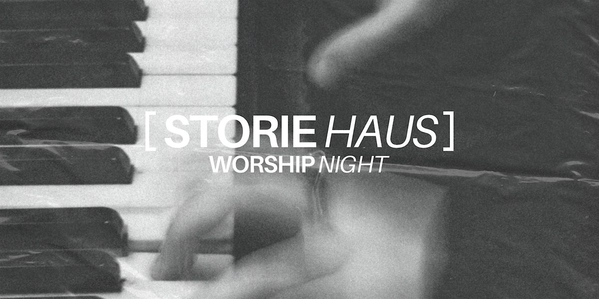 Storie Haus - Worship Night