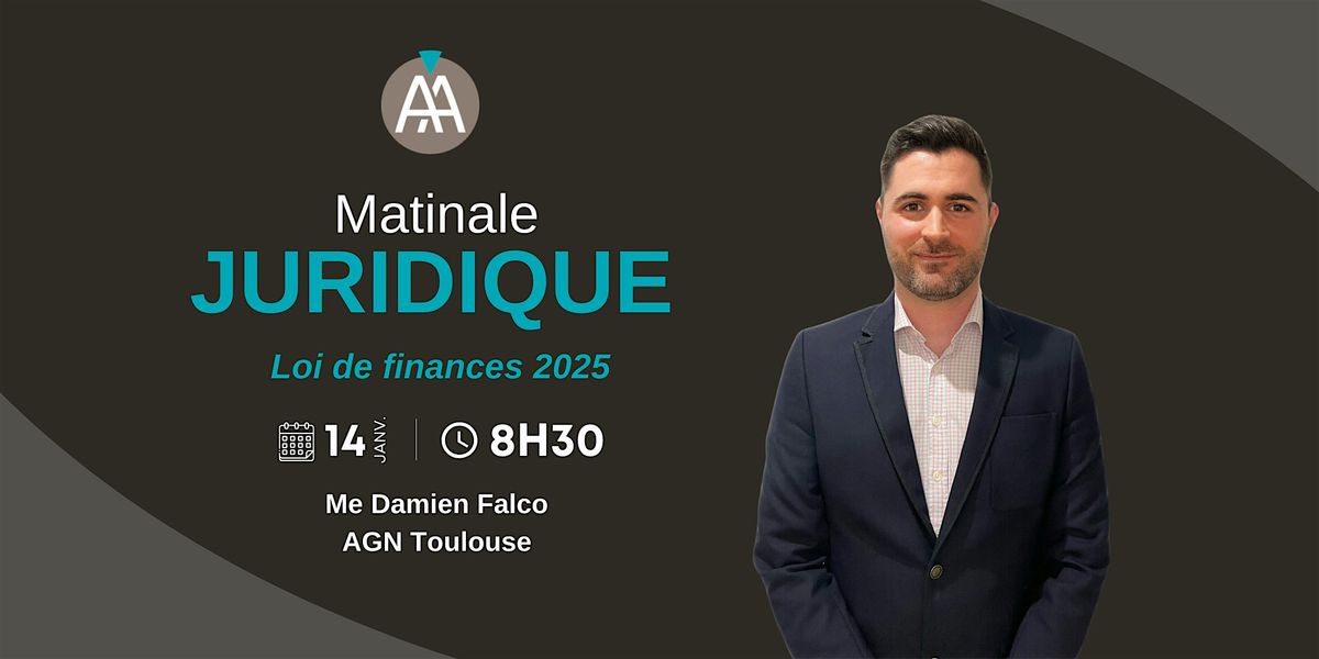 Matinale Juridique - AGN Toulouse - Mardi 14 janvier 2025 - Loi de finances