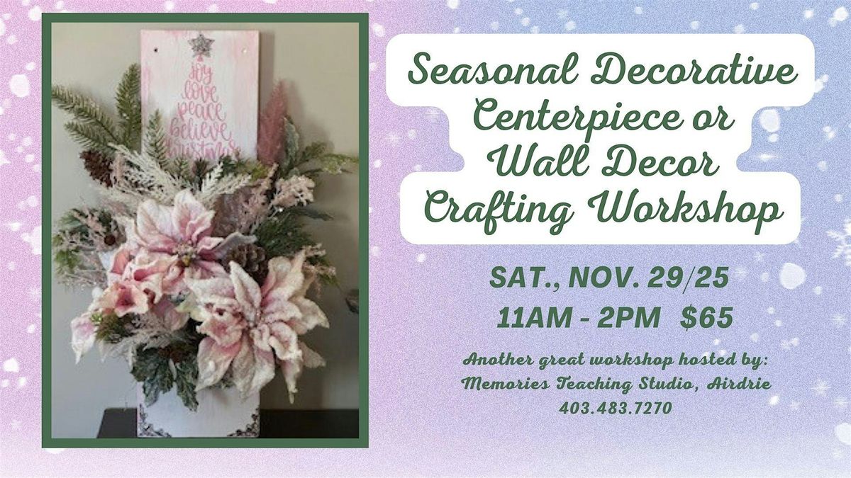 NEW: Seasonal Decorative Centerpiece Workshop