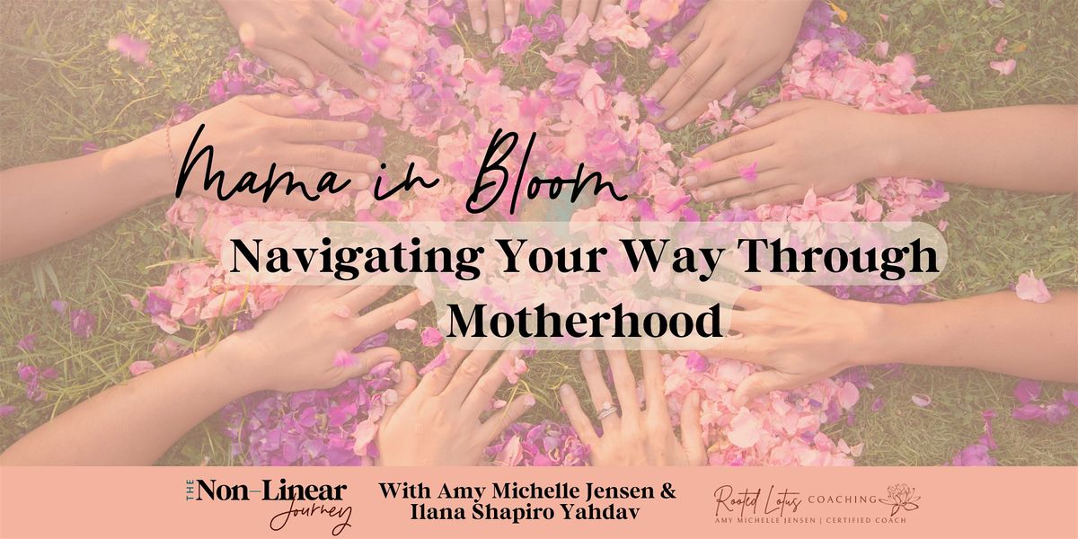 Mama in Bloom: Navigating Your Way through Motherhood