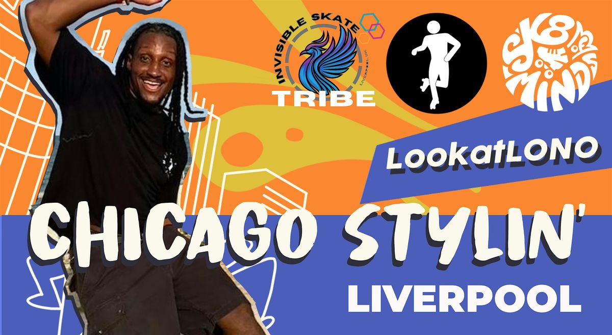 SK8 OF MINDS presents the Chicago Stylin' UK Tour W\/LOOKATLONO (Liverpool)