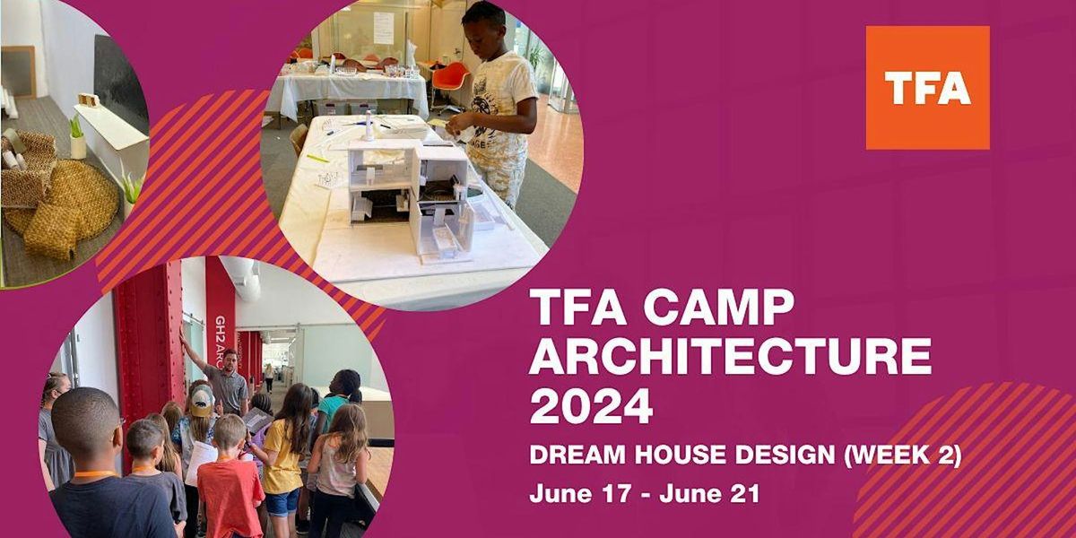 TFA CAMP ARCHITECTURE 2024: DREAM HOUSE DESIGN (WEEK 2)