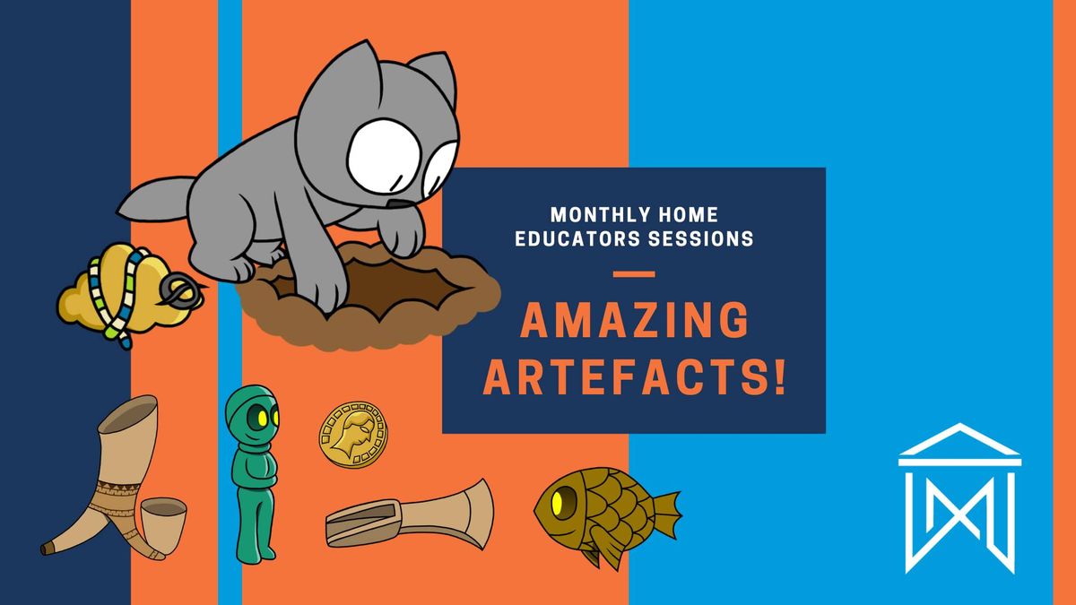 Amazing Artefacts \u2013 Home Educators Monthly Sessions