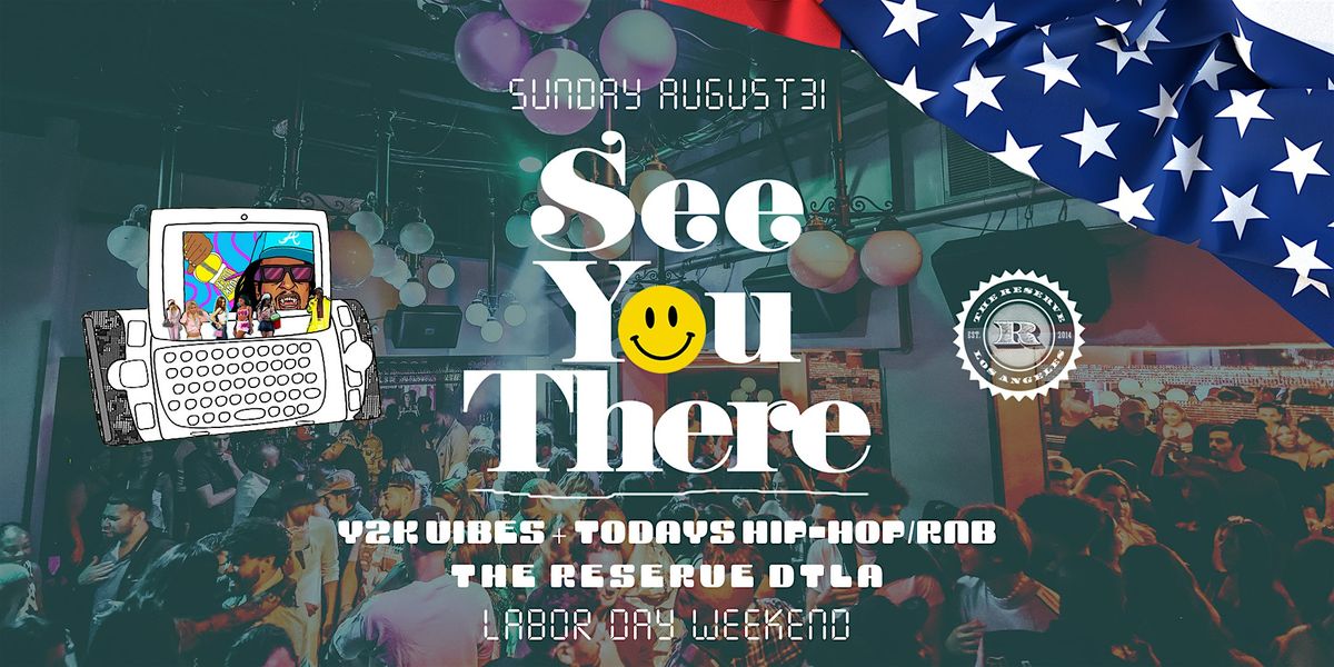 Labor Day Weekend!: Y2K + Today's Hits @ The Reserve DTLA!