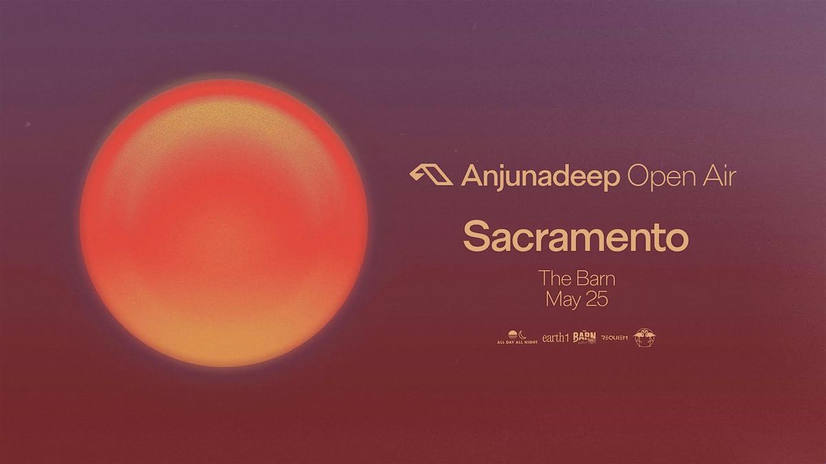 ANJUNADEEP OPEN AIR Sacramento at The Barn