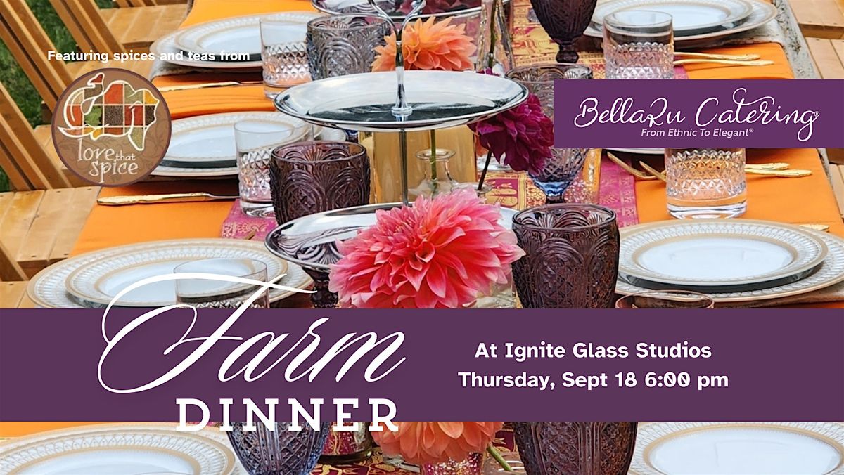 Farm Dinner at Ignite Glass Studios feat. Spices from Love That Spice