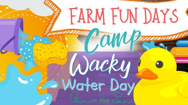 Farm Fun Days Camp Wacky Water Day Fun in the Sun (Ages 5 - 9)