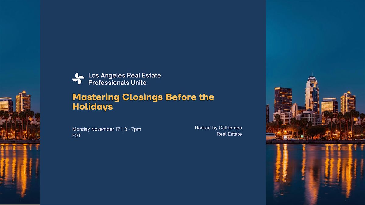 Los Angeles Real Estate: Mastering Closings Before the Holidays