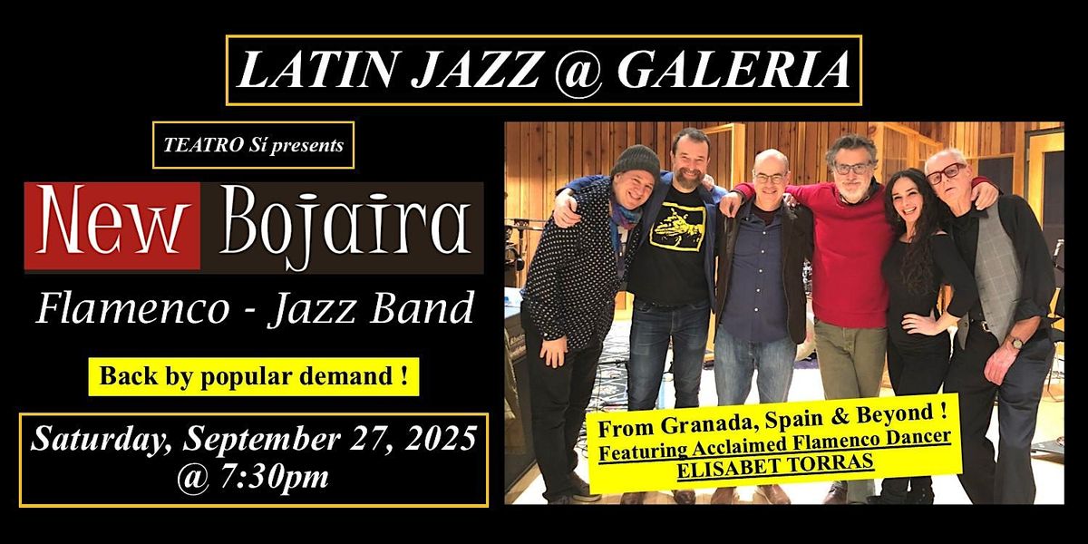 The New Bojaira Flamenco\/Jazz Band returns to Latin Jazz @ Galeria