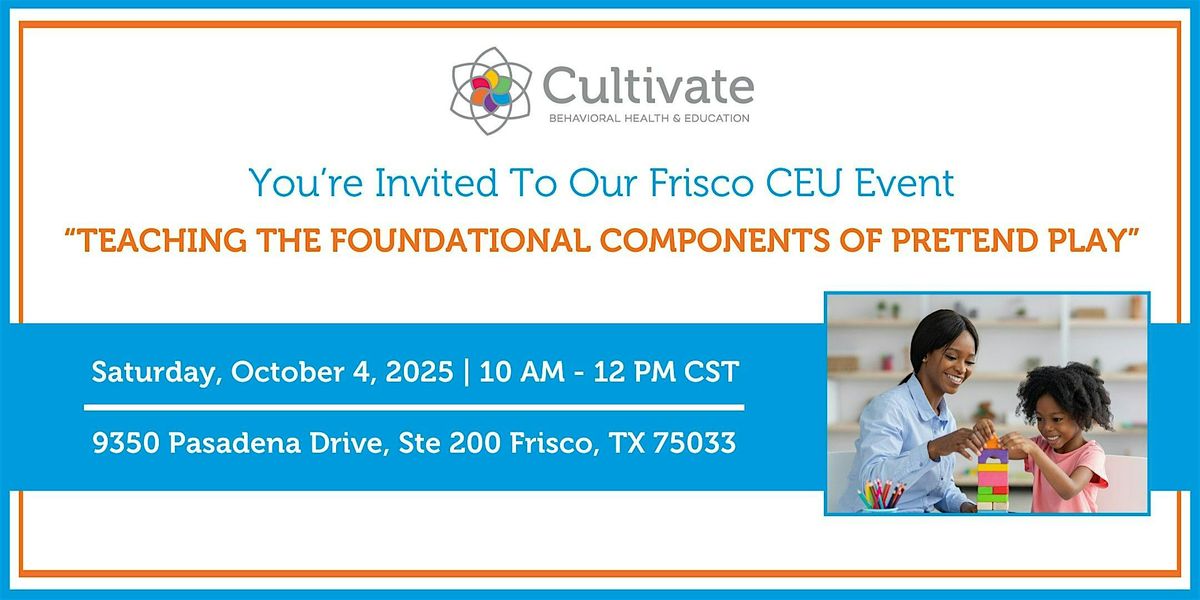 Frisco CEU Event: \u201cTeaching the Foundational Components of Pretend Play\u201d