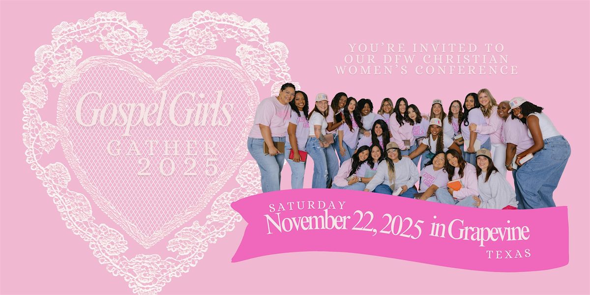 GOSPEL GIRLS CONFERENCE: NOVEMBER 22, 2025