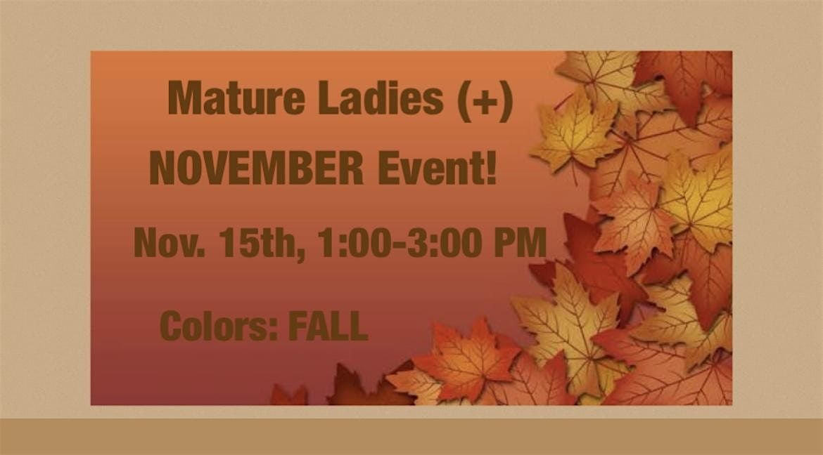 Mature Ladies(+)!  NOVEMBER Event!