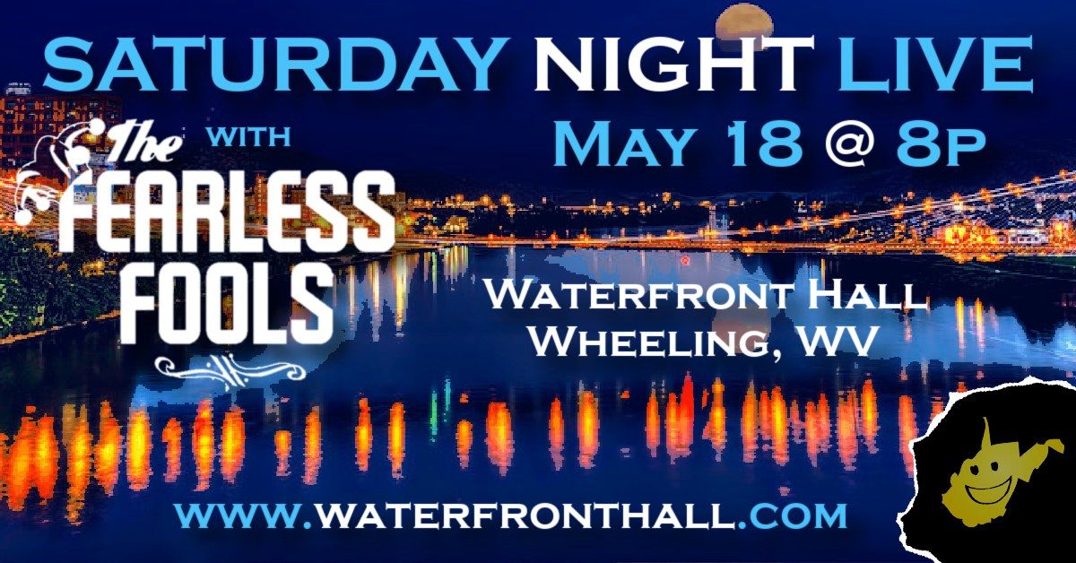 Saturday Night Live with The Fearless Fools at the Waterfront Hall (Wheeling, WV)