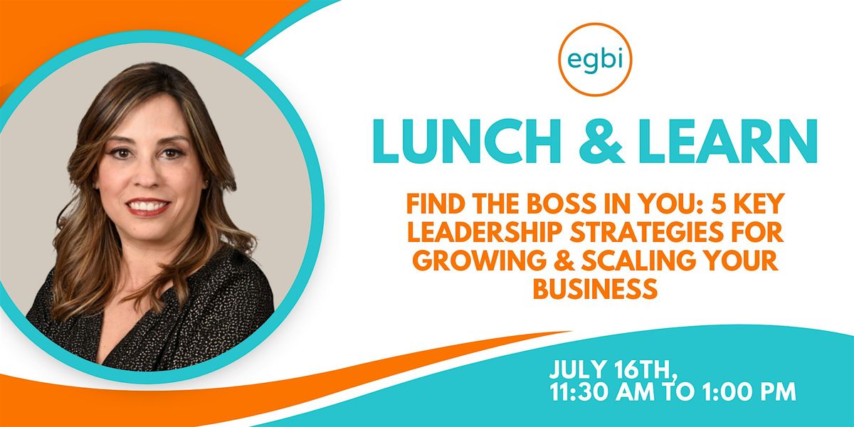 Lunch & Learn: 5 Leadership Strategies to Grow & Scale Your Business