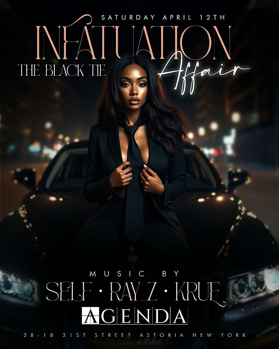 INFATUATION\u201d  THE BLACK TIE AFFAIR  SAT, April 12th  AT AGENDA   NIGHT CLUB