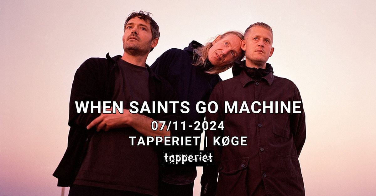 When Saints Go Machine + support: Ida Lilja | Tapperiet